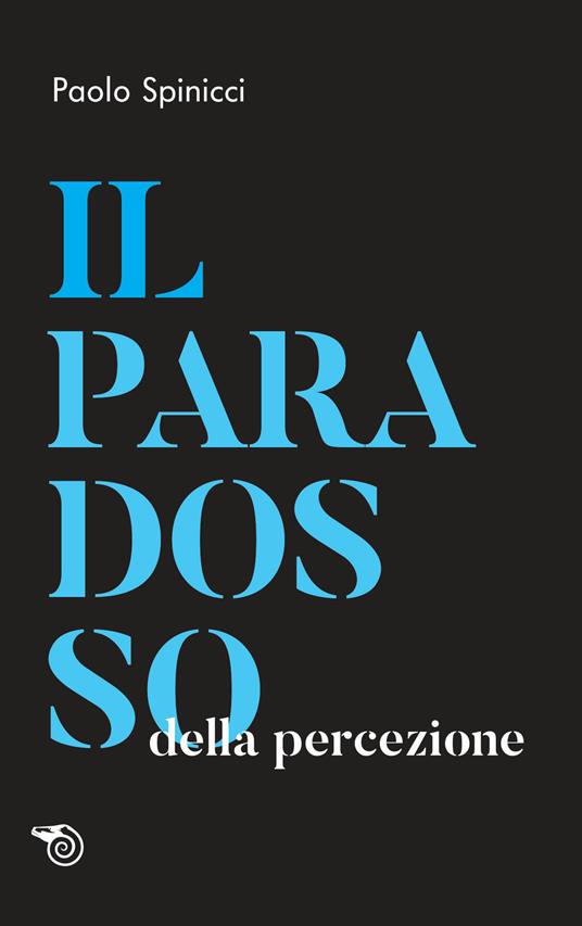 Il paradosso della percezione - Paolo Spinicci - copertina