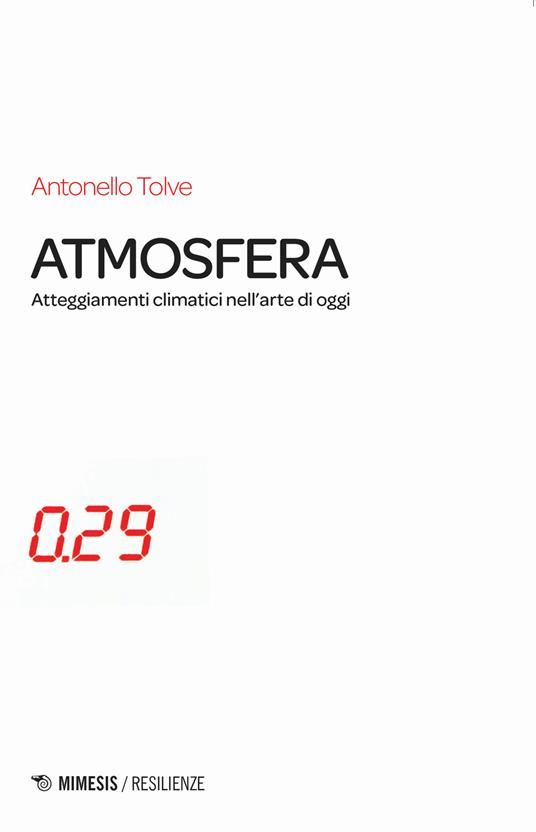 Atmosfera. Atteggiamenti climatici nell'arte di oggi - Antonello Tolve - copertina