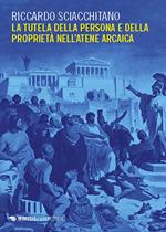 La tutela della persona e della proprietà nell'Atene arcaica