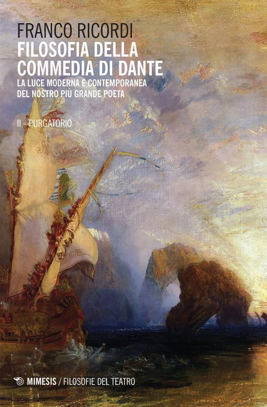 Filosofia della Commedia di Dante. La luce moderna e contemporanea del nostro più grande poeta. Vol. 2: Purgatorio. - Franco Ricordi - copertina