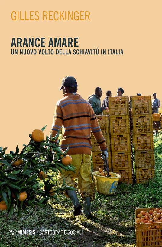 Arance amare. Un nuovo volto della schiavitù in Italia - Gilles Reckinger - copertina