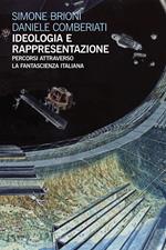 Ideologia e rappresentazione. Percorsi attraverso la fantascienza italiana