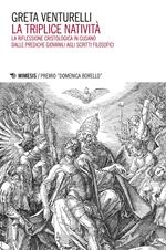 La triplice natività. La riflessione cristologica in Cusano dalle prediche giovanili agli scritti filosofici