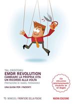 EMDR revolution. Cambiare la propria vita un ricordo alla volta. Una guida per i pazienti. Nuova ediz.