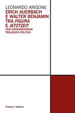 Erich Auerbach e Walter Benjamin tra figura e Jetztzeit. Una considerazione teologico-politica