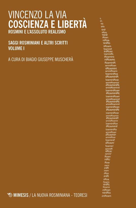 Coscienza e libertà. Rosmini e l'assoluto realismo. Saggi rosminiani e altri scritti. Vol. 1 - Vincenzo La Via - copertina