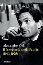 Il fascismo secondo Pasolini (1942-1975)