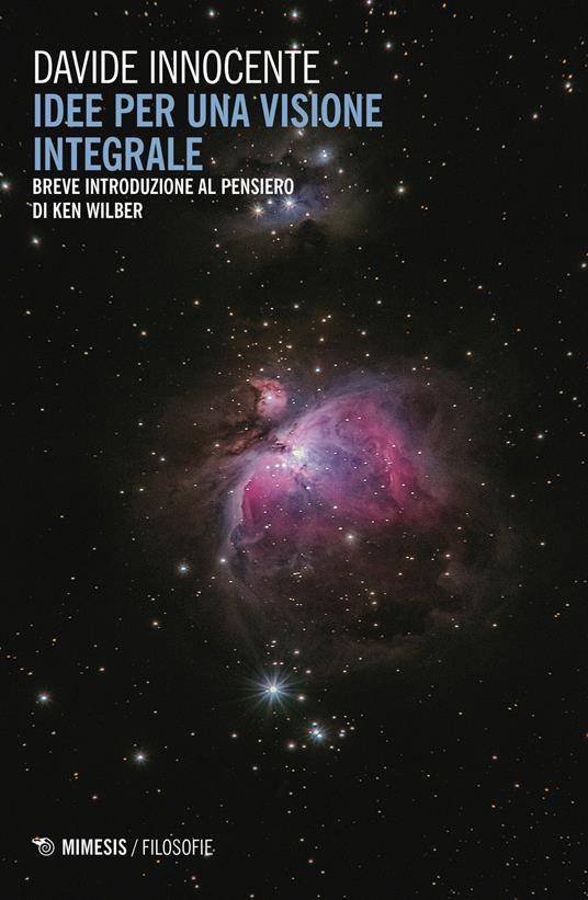 Idee per una visione integrale. Breve introduzione al pensiero di Ken Wilber - Davide Innocente - copertina