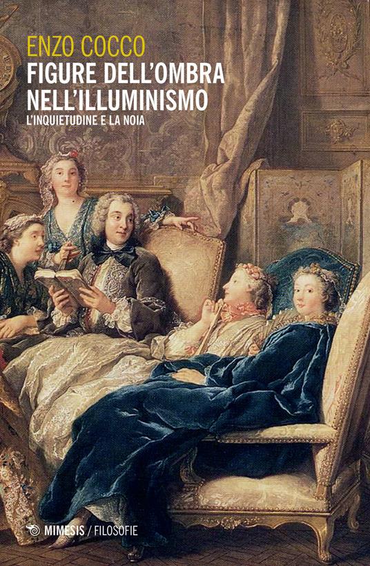 Figure dell'ombra nell'illuminismo. L'inquietudine e la noia - Enzo Cocco - copertina