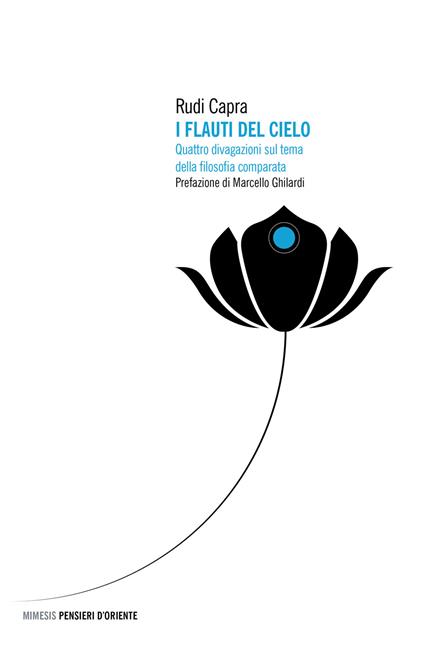 I flauti del cielo. Quattro divagazioni sul tema della filosofia comparata - Rudi Capra - copertina