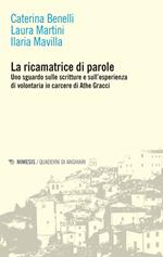 La ricamatrice di parole. Uno sguardo sulle scritture e sull'esperienza di volontaria in carcere di Athe Gracci