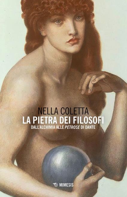 La pietra dei filosofi. Dall'alchimia alle «Petrose» di Dante - Nella Coletta - copertina