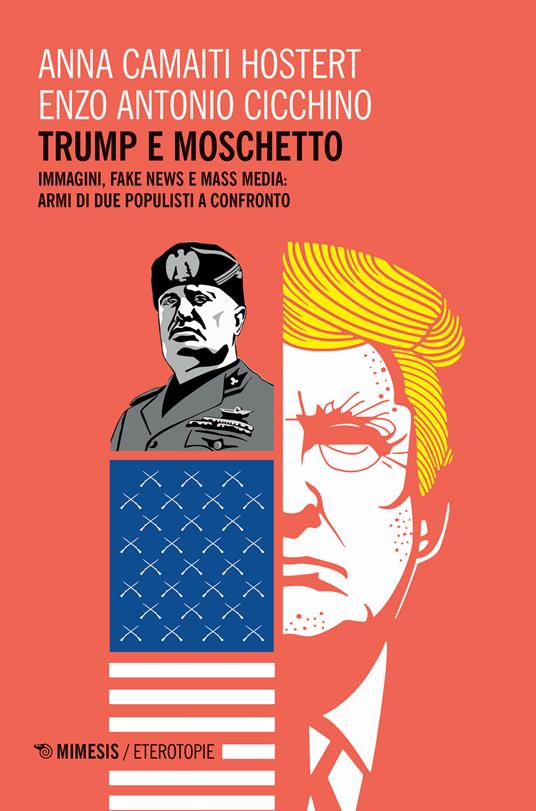 Trump e moschetto. Immagini, fake news e mass media: armi di due populisti a confronto - Anna Camaiti Hostert,Enzo Antonio Cicchino - copertina