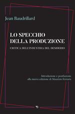 Lo specchio della produzione. Critica dell'industria del desiderio