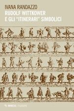 Rudolf Wittkower e gli «itinerari» simbolici