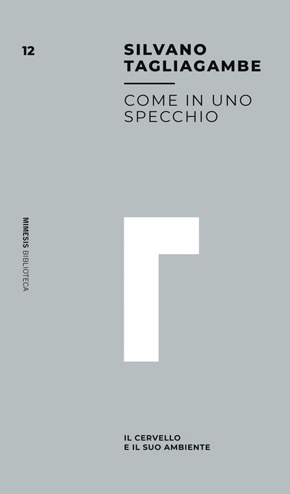 Come in uno specchio. Il cervello e il suo ambiente - Silvano Tagliagambe - copertina