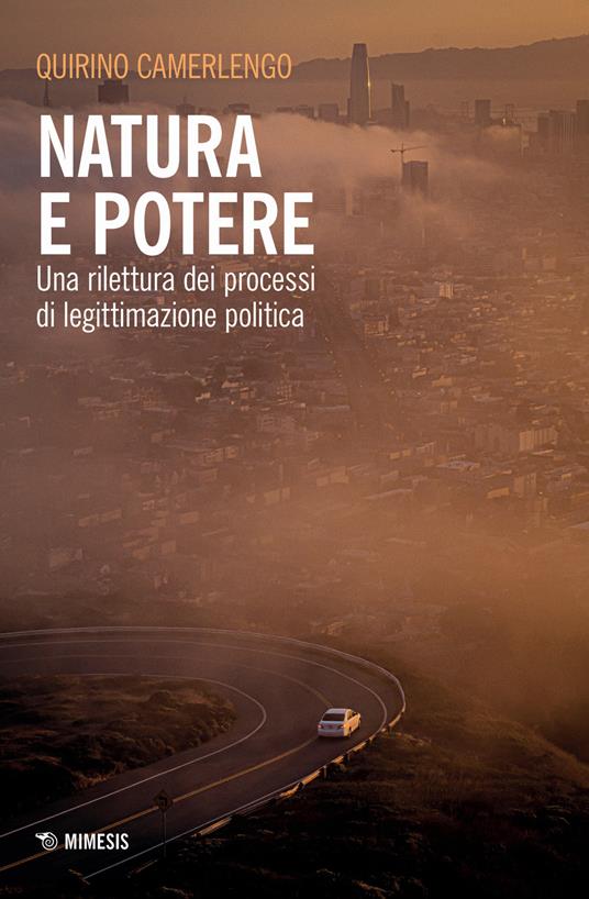 Natura e potere. Una rilettura dei processi di legittimazione politica - Quirino Camerlengo - copertina