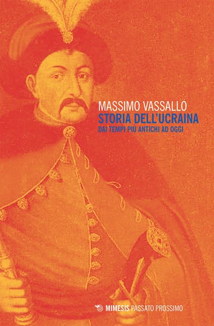 Storia dell'Ucraina. Dai tempi più antichi ad oggi - Massimo Vassallo - ebook