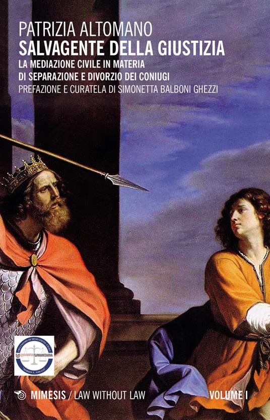 Salvagente della giustizia. Vol. 1: mediazione civile in materia di separazione e divorzio dei coniugi, La. - Patrizia Altomano - copertina