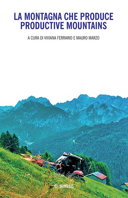 La montagna che produce-Productive mountains. Ediz. bilingue - copertina