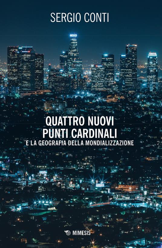 Quattro nuovi punti cardinali e la geografia della mondializzazione. Nuova ediz. - Sergio Conti - copertina