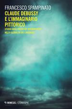 Claude Debussy e l'immaginario pittorico. Studi sugli archetipi interartistici nella globalità del linguaggio