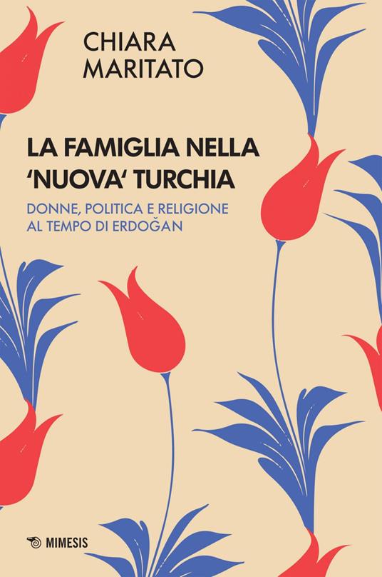 La famiglia nella «nuova» Turchia. Donne, politica e religione al tempo di Erdogan - Chiara Maritato - ebook