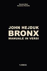 John Hejduk. Bronx. Manuale in versi. Ediz. illustrata