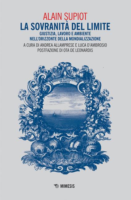 La sovranità del limite. Giustizia, lavoro e ambiente nell'orizzonte della mondializzazione - Alain Supiot - copertina