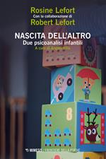 Nascita dell'altro. Due psicoanalisti infantili