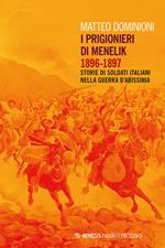 I prigionieri di Menelik 1896-1897. Storie di soldati italiani nella guerra d'Abissinia