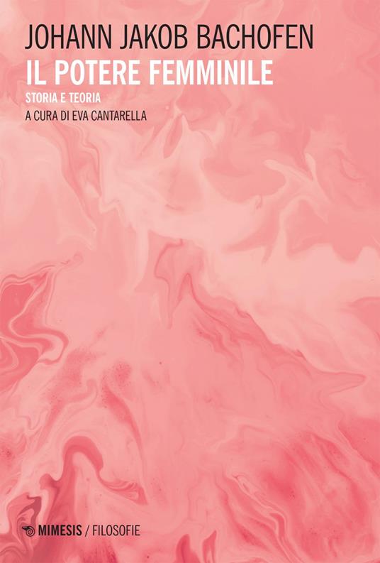 Il potere femminile. Storia e teoria - Johann Jakob Bachofen,Eva Cantarella - ebook