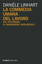 La commedia umana del lavoro. Dal taylorismo al management neoliberale