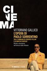 L' opera di Paolo Sorrentino. Tra le immagini di Federico Fellini e di Martin Scorsese. Affinità e dissonanze nell'intreccio delle influenze