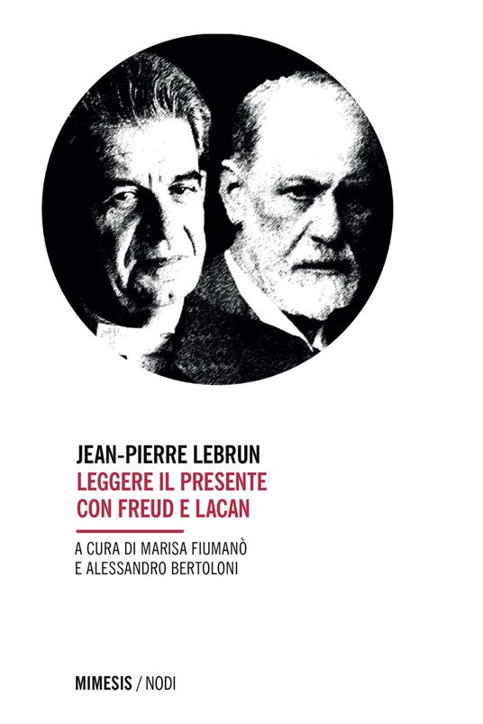 Leggere il presente con Freud e Lacan - Jean-Pierre Lebrun - copertina