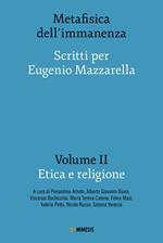 Metafisica dell'immanenza. Scritti per Eugenio Mazzarella. Vol. 2: Metafisica dell'immanenza. Scritti per Eugenio Mazzarella