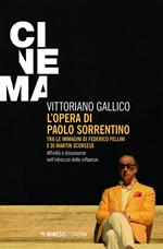 L' opera di Paolo Sorrentino. Tra le immagini di Federico Fellini e di Martin Scorsese. Affinità e dissonanze nell'intreccio delle influenze