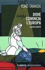 Dove comincia l'Europa e altri scritti