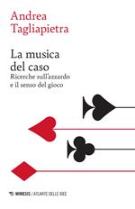 La musica del caso. Ricerche sull'azzardo e il senso del gioco