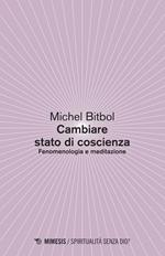 Come cambiare stato di coscienza. Fenomenologia e meditazione