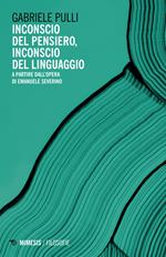 Inconscio del pensiero, inconscio del linguaggio. A partire dall'opera di Emanuele Severino