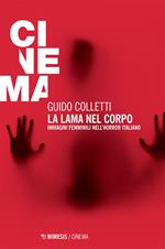 La lama nel corpo. Immagini femminili nell'horror italiano