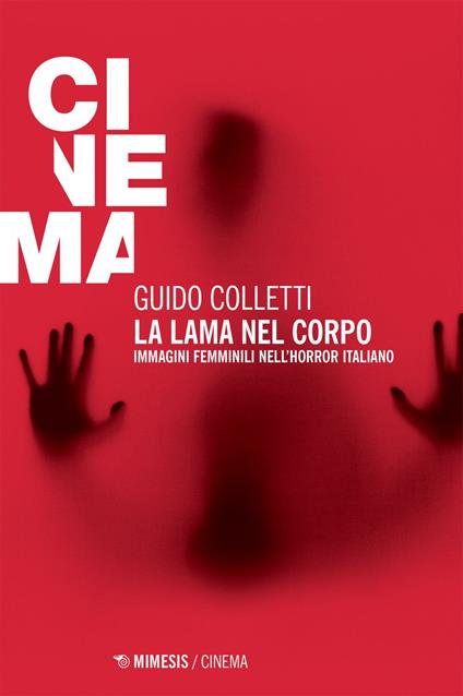 La lama nel corpo. Immagini femminili nell'horror italiano - Guido Colletti - ebook