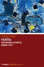 Feríta. Giovanna D'Arco, anno 1971