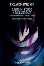 Saldo mi pongo nell'esistenza. La spregiudicata impresa di Rudolf Steiner