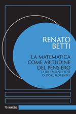 La matematica come abitudine del pensiero. Le idee scientifiche di Pavel Florenskij