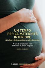 Un tempo per la maternità interiore. Gli albori della relazione madre-bambino. Nuova ediz.