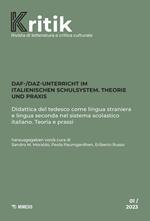 Kritik. Rivista di letteratura e critica culturale (2023). Vol. 1: DaF-/DaZ Unterricht im italienischen Schulsystem. Theorie und Praxis-Didattica del tedesco come lingua straniera e lingua seconda nel sistema scolastico italiano. Teoria e prassi