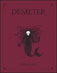 Demeter. Ediz. illustrata - Ana Juan - copertina