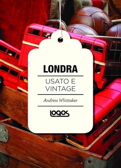 Londra. Usato e vintage - Andrew Whittaker - copertina